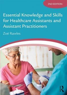 Essential Knowledge and Skills for Healthcare Assistants and Assistant Practitioners - Zoë Rawles - cover
