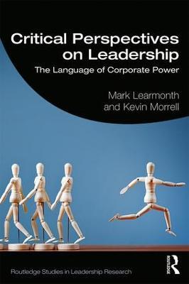 Critical Perspectives on Leadership: The Language of Corporate Power - Mark Learmonth,Kevin Morrell - cover