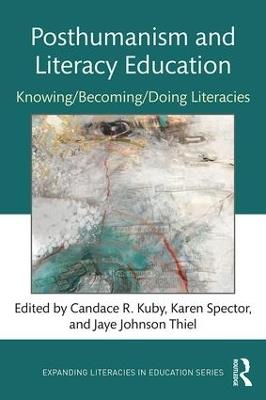 Posthumanism and Literacy Education: Knowing/Becoming/Doing Literacies - cover
