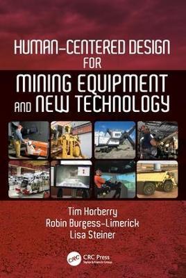Human-Centered Design for Mining Equipment and New Technology - Tim Horberry,Robin Burgess-Limerick,Lisa J. Steiner - cover