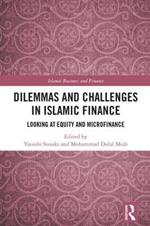 Dilemmas and Challenges in Islamic Finance: Looking at Equity and Microfinance
