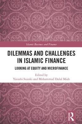 Dilemmas and Challenges in Islamic Finance: Looking at Equity and Microfinance - cover