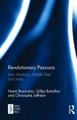 Revolutionary Passions: Latin America, Middle East and India - Hamit Bozarslan,Gilles Bataillon,Christophe Jaffrelot - cover