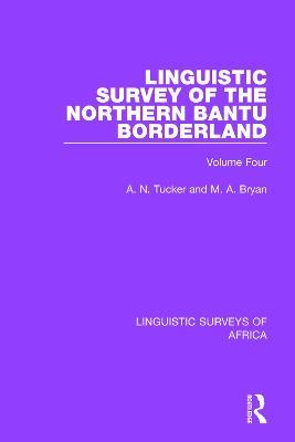 Linguistic Survey of the Northern Bantu Borderland: Volume Four - A. N. Tucker,M. A. Bryan - cover