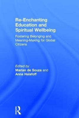 Re-Enchanting Education and Spiritual Wellbeing: Fostering Belonging and Meaning-Making for Global Citizens - cover