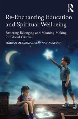 Re-Enchanting Education and Spiritual Wellbeing: Fostering Belonging and Meaning-Making for Global Citizens - cover