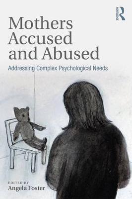Mothers Accused and Abused: Addressing Complex Psychological Needs - cover