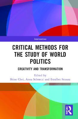 Critical Methods for the Study of World Politics: Creativity and Transformation - cover