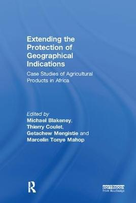 Extending the Protection of Geographical Indications: Case Studies of Agricultural Products in Africa - cover