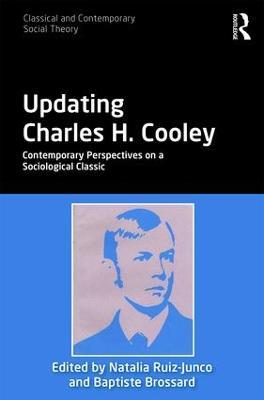Updating Charles H. Cooley: Contemporary Perspectives on a Sociological Classic - cover