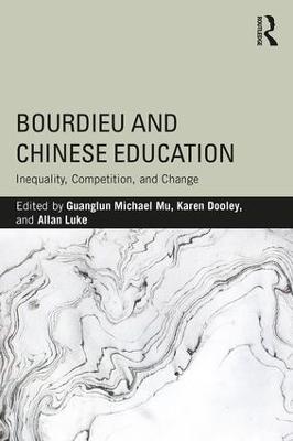 Bourdieu and Chinese Education: Inequality, Competition, and Change - cover