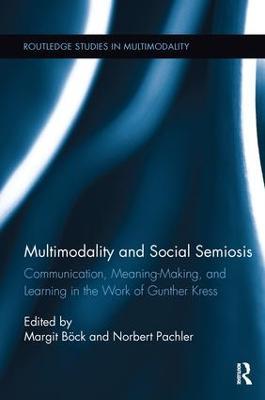 Multimodality and Social Semiosis: Communication, Meaning-Making, and Learning in the Work of Gunther Kress - cover