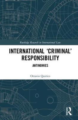 International ‘Criminal’ Responsibility: Antinomies - Ottavio Quirico - cover
