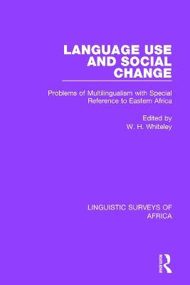 Language Use and Social Change: Problems of Multilingualism with Special Reference to Eastern Africa - cover