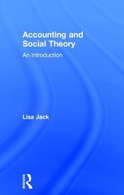 Accounting and Social Theory: An introduction - Lisa Jack - cover