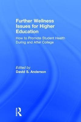 Further Wellness Issues for Higher Education: How to Promote Student Health During and After College - cover