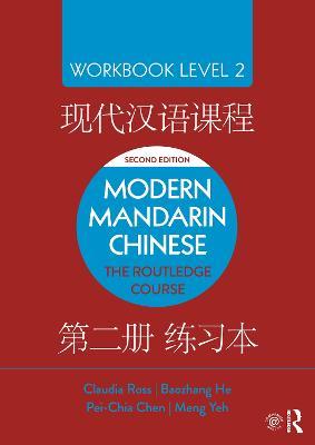 Modern Mandarin Chinese: The Routledge Course Workbook Level 2 - Claudia Ross,Baozhang He,Pei-Chia Chen - cover