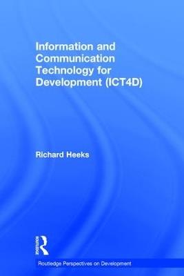 Information and Communication Technology for Development (ICT4D) - Richard Heeks - cover