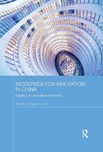 Incentives for Innovation in China: Building an Innovative Economy