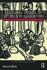 Cultural Disability Studies in Education: Interdisciplinary Navigations of the Normative Divide