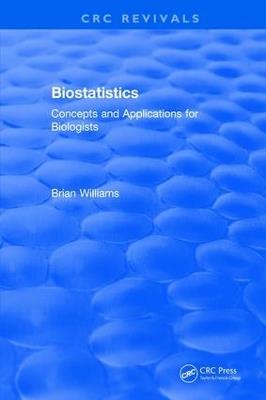 Revival: Biostatistics (1993): Concepts and Applications for Biologists - Brian Williams - cover