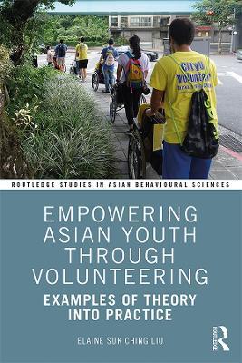 Empowering Asian Youth through Volunteering: Examples of Theory into Practice - Elaine Suk Ching Liu - cover