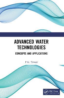 Advanced Water Technologies: Concepts and Applications - P.K. Tewari - cover