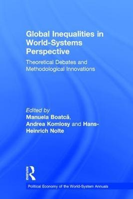 Global Inequalities in World-Systems Perspective: Theoretical Debates and Methodological Innovations - cover