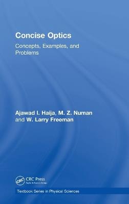 Concise Optics: Concepts, Examples, and Problems - Ajawad I. Haija,M. Z. Numan,W. Larry Freeman - cover