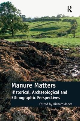 Manure Matters: Historical, Archaeological and Ethnographic Perspectives - cover