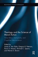 Theology and the Science of Moral Action: Virtue Ethics, Exemplarity, and Cognitive Neuroscience
