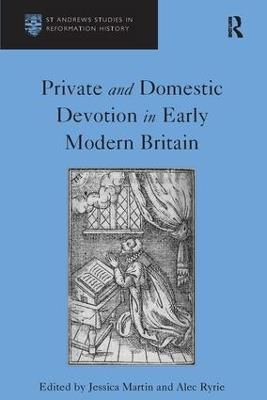 Private and Domestic Devotion in Early Modern Britain - Alec Ryrie - cover