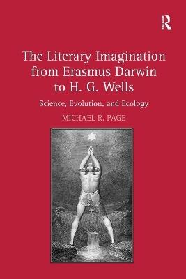 The Literary Imagination from Erasmus Darwin to H.G. Wells: Science, Evolution, and Ecology - Michael R. Page - cover