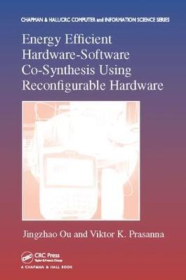 Energy Efficient Hardware-Software Co-Synthesis Using Reconfigurable Hardware - Jingzhao Ou,Viktor K. Prasanna - cover