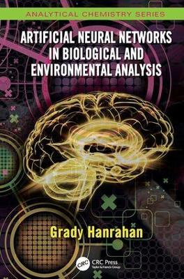 Artificial Neural Networks in Biological and Environmental Analysis - Grady Hanrahan - cover