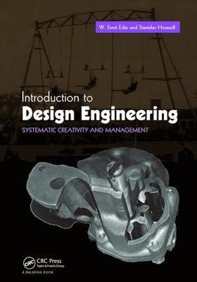 Introduction to Design Engineering: Systematic Creativity and Management - W. Ernst Eder,Stanislav Hosnedl - cover