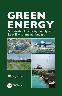 Green Energy: Sustainable Electricity Supply with Low Environmental Impact - Eric Jeffs - cover