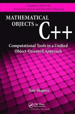 Mathematical Objects in C++: Computational Tools in A Unified Object-Oriented Approach - Yair Shapira - cover