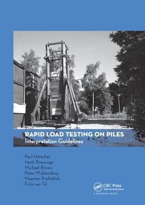 Rapid Load Testing on Piles: Interpretation Guidelines - Paul Holscher,Henk Brassinga,Michael Brown - cover