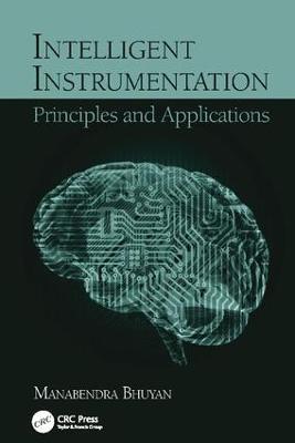 Intelligent Instrumentation: Principles and Applications - Manabendra Bhuyan - cover