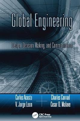 Global Engineering: Design, Decision Making, and Communication - Carlos Acosta,V. Jorge Leon,Charles R. Conrad - cover