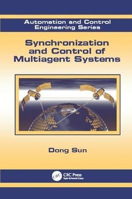 Synchronization and Control of Multiagent Systems - Dong Sun - cover