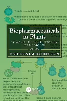 Biopharmaceuticals in Plants: Toward the Next Century of Medicine - Kathleen Laura Hefferon - cover