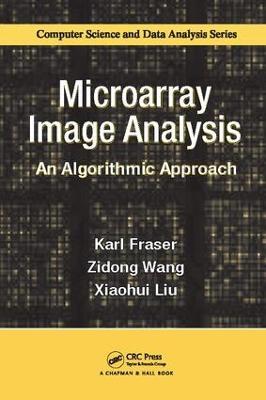 Microarray Image Analysis: An Algorithmic Approach - Karl Fraser,Zidong Wang,Xiaohui Liu - cover