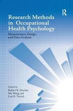 Research Methods in Occupational Health Psychology: Measurement, Design and Data Analysis
