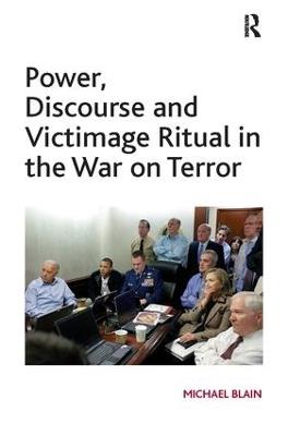 Power, Discourse and Victimage Ritual in the War on Terror - Michael Blain - cover