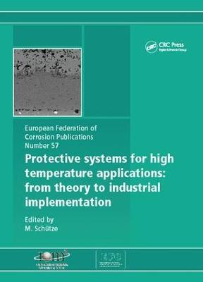 Protective Systems for High Temperature Applications EFC 57: From Theory to Industrial Implementation - M. Schutze - cover