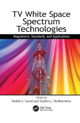 TV White Space Spectrum Technologies: Regulations, Standards, and Applications - cover