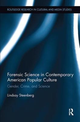 Forensic Science in Contemporary American Popular Culture: Gender, Crime, and Science - Lindsay Steenberg - cover