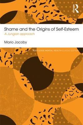 Shame and the Origins of Self-Esteem: A Jungian approach - Mario Jacoby - cover